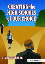 Creating the High Schools of Our Choice: A Principal's Perspective on Making High School Reform a Reality