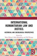 International Humanitarian Law and Justice: Historical and Sociological Perspectives