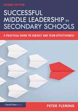 Successful Middle Leadership in Secondary Schools: A Practical Guide to Subject and Team Effectiveness