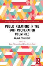 Public Relations in the Gulf Cooperation Council Countries: An Arab Perspective