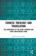 Chinese Theology and Translation: The Christianity of the Jesuit Figurists and their Christianized Yijing