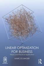 Linear Optimization for Business: Theory and practical application