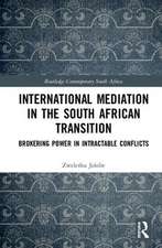 International Mediation in the South African Transition: Brokering Power in Intractable Conflicts