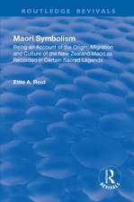 Revival: Maori Symbolism (1926): An Account of the Origin, Migration and Culture of the New Zealand Maori