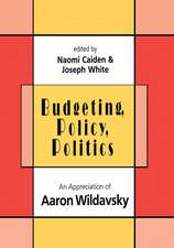 Budgeting, Policy, Politics: Appreciation of Aaron Wildavsky