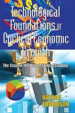 Technological Foundations of Cyclical Economic Growth: The Case of the United States Economy