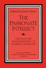 The Passionate Intellect: Essays on the Transformation of Classical Traditions presented to Professor I.G. Kidd