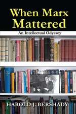 When Marx Mattered: An Intellectual Odyssey