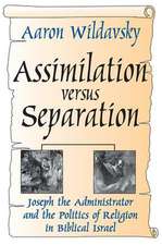 Assimilation Versus Separation: Joseph the Administrator and the Politics of Religion in Biblical Israel