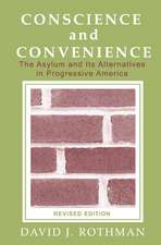 Conscience and Convenience: The Asylum and Its Alternatives in Progressive America