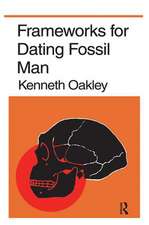 Frameworks for Dating Fossil Man