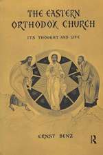 The Eastern Orthodox Church: Its Thought and Life