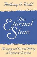 The Eternal Slum: Housing and Social Policy in Victorian London