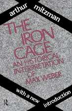 The Iron Cage: Historical Interpretation of Max Weber