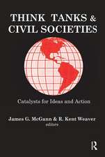 Think Tanks and Civil Societies: Catalysts for Ideas and Action