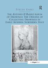 The Antonio II Badile Album of Drawings: The Origins of Collecting Drawings in Early Modern Northern Italy