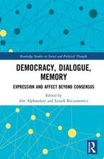 Democracy, Dialogue, Memory: Expression and Affect Beyond Consensus