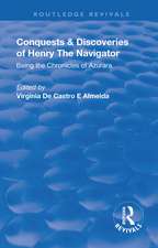 Revival: Conquests and Discoveries of Henry the Navigator: Being the Chronicles of Azurara (1936): Being the Chronicles of Azurara