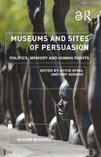 Museums and Sites of Persuasion: Politics, Memory and Human Rights