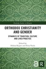 Orthodox Christianity and Gender: Dynamics of Tradition, Culture and Lived Practice