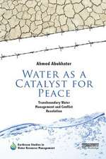 Water as a Catalyst for Peace: Transboundary Water Management and Conflict Resolution