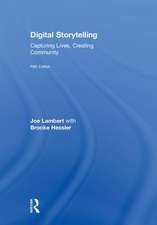 Digital Storytelling: Capturing Lives, Creating Community