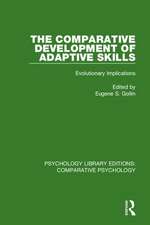 The Comparative Development of Adaptive Skills: Evolutionary Implications