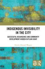 Indigenous Invisibility in the City: Successful Resurgence and Community Development Hidden in Plain Sight