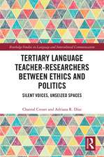 Tertiary Language Teacher-Researchers Between Ethics and Politics: Silent Voices, Unseized Spaces