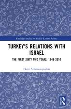 Turkey's Relations With Israel: The First Sixty Two Years,1948–2010