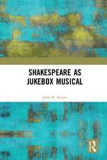 Shakespeare as Jukebox Musical