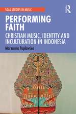 Performing Faith: Christian Music, Identity and Inculturation in Indonesia