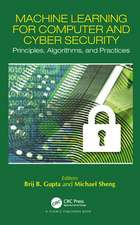 Machine Learning for Computer and Cyber Security: Principle, Algorithms, and Practices