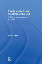 Psychoanalysis and the Birth of the Self: A Radical Interdisciplinary Approach