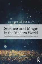 Science and Magic in the Modern World: Psychological Perspectives on Living with the Supernatural