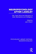 Neuropsychology After Lashley: Fifty Years Since the Publication of Brain Mechanisms and Intelligence