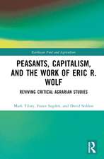 Peasants, Capitalism, and the Work of Eric R. Wolf: Reviving Critical Agrarian Studies