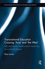 Transnational Education Crossing 'Asia' and 'the West': Adjusted desire, transformative mediocrity and neo-colonial disguise