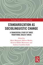 Standardization as Sociolinguistic Change: A Transversal Study of Three Traditional Dialect Areas