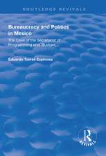 Bureaucracy and Politics in Mexico: The Case of the Secretariat of Programming and Budget