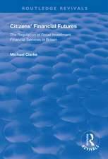 Citizens' Financial Futures: Regulation of Retail Investment Financial Services in Britain