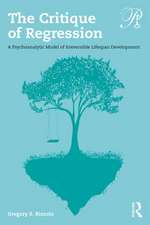 The Critique of Regression: A Psychoanalytic Model of Irreversible Lifespan Development