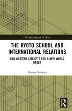 The Kyoto School and International Relations: Non-Western Attempts for a New World Order