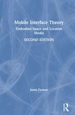 Mobile Interface Theory: Embodied Space and Locative Media