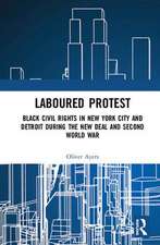 Laboured Protest: Black Civil Rights in New York City and Detroit During the New Deal and Second World War