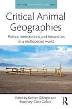 Critical Animal Geographies: Politics, Intersections and Hierarchies in a Multispecies World