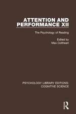 Attention and Performance XII: The Psychology of Reading