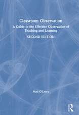 Classroom Observation: A Guide to the Effective Observation of Teaching and Learning