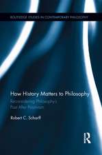 How History Matters to Philosophy: Reconsidering Philosophy’s Past After Positivism