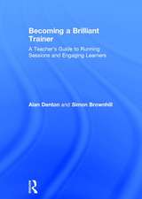 Becoming a Brilliant Trainer: A Teacher’s Guide to Running Sessions and Engaging Learners